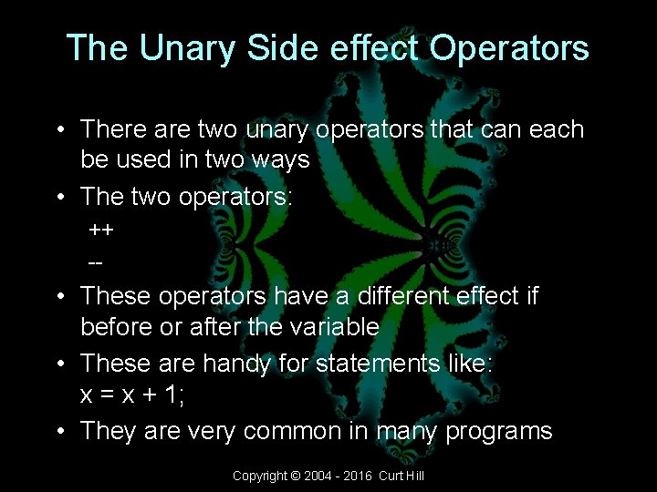 The Unary Side effect Operators • There are two unary operators that can each The Unary Side effect Operators • There are two unary operators that can each