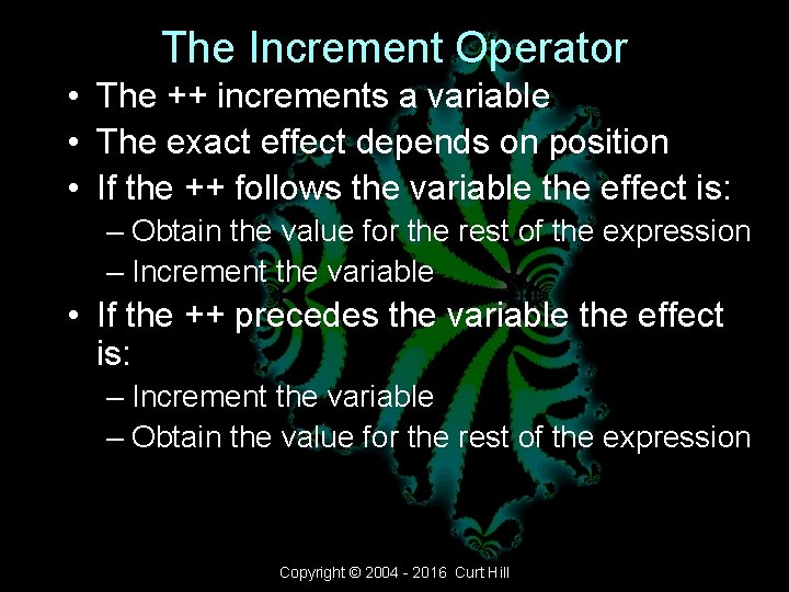 The Increment Operator • The ++ increments a variable • The exact effect depends The Increment Operator • The ++ increments a variable • The exact effect depends
