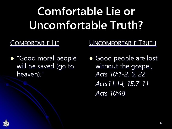 Comfortable Lie or Uncomfortable Truth? COMFORTABLE LIE l “Good moral people will be saved