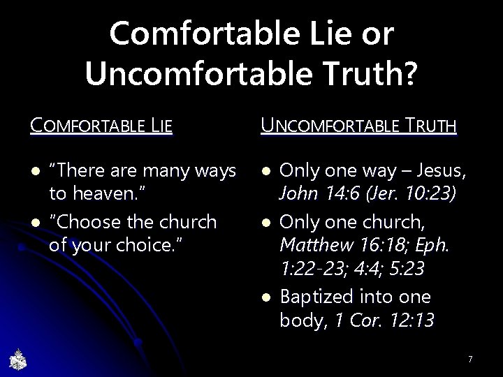 Comfortable Lie or Uncomfortable Truth? COMFORTABLE LIE l l “There are many ways to