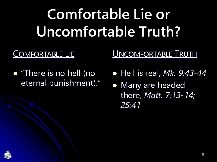Comfortable Lie or Uncomfortable Truth? COMFORTABLE LIE l “There is no hell (no eternal