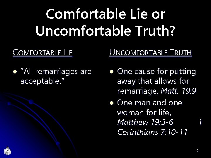 Comfortable Lie or Uncomfortable Truth? COMFORTABLE LIE l “All remarriages are acceptable. ” UNCOMFORTABLE