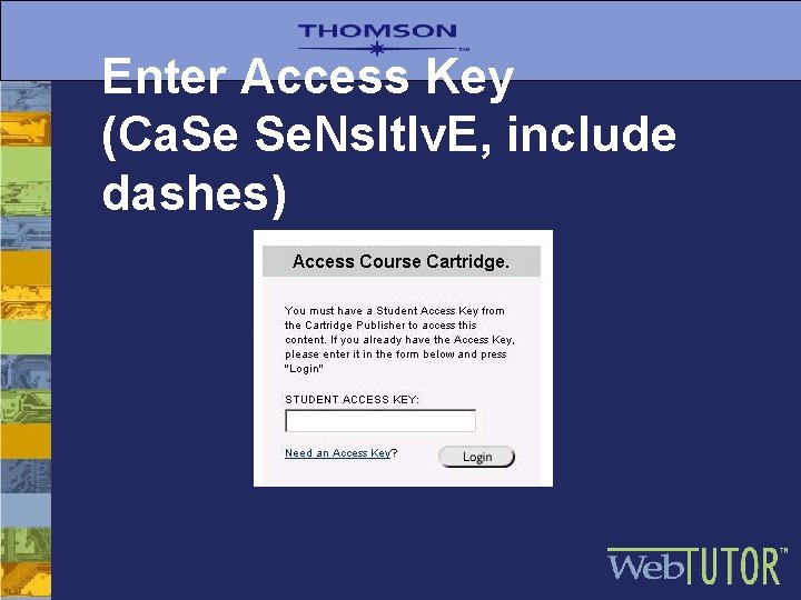 Enter Access Key (Ca. Se Se. Ns. It. Iv. E, include dashes) 