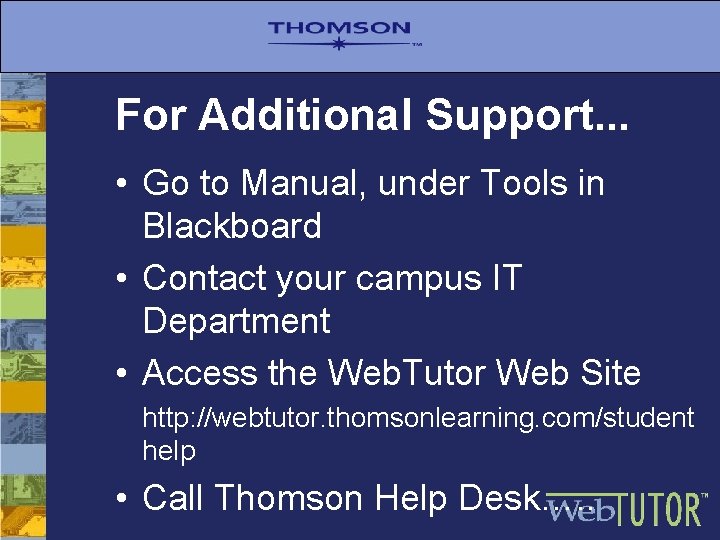 For Additional Support. . . • Go to Manual, under Tools in Blackboard •