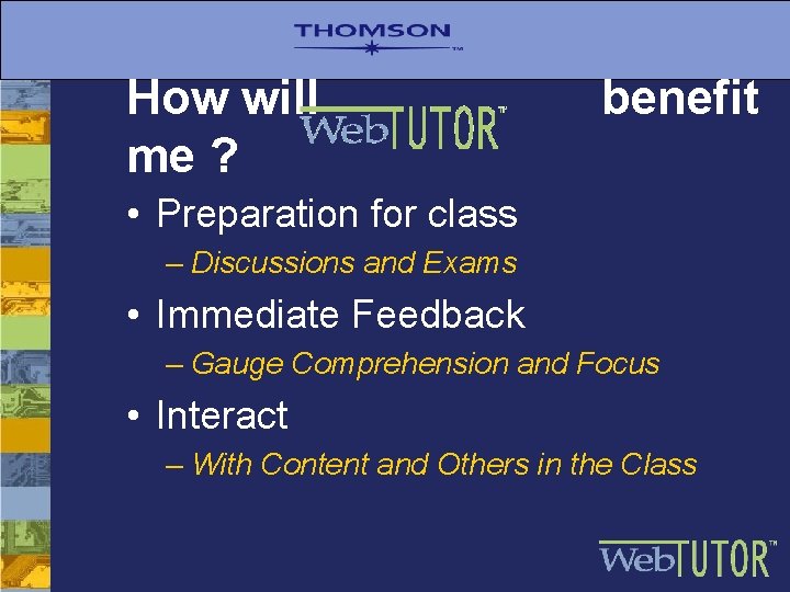 How will me ? benefit • Preparation for class – Discussions and Exams •