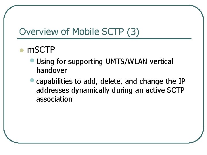 Overview of Mobile SCTP (3) l m. SCTP • Using for supporting UMTS/WLAN vertical