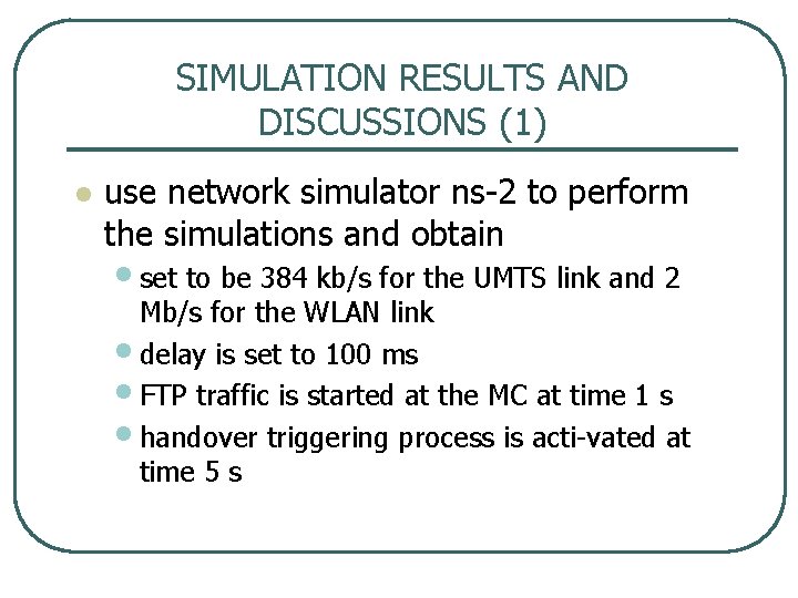 SIMULATION RESULTS AND DISCUSSIONS (1) l use network simulator ns 2 to perform the