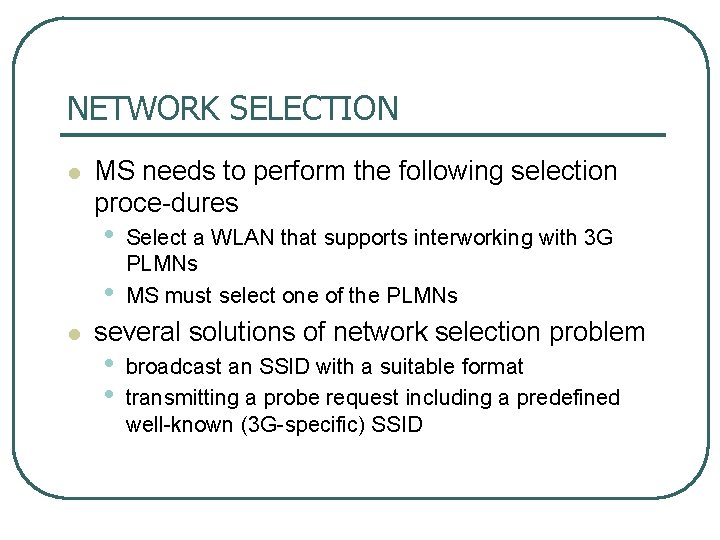 NETWORK SELECTION l MS needs to perform the following selection proce dures • •