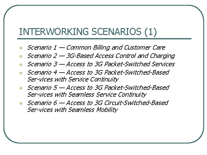 INTERWORKING SCENARIOS (1) l l l Scenario 1 — Common Billing and Customer Care