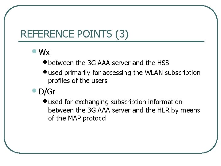 REFERENCE POINTS (3) • Wx • between the 3 G AAA server and the