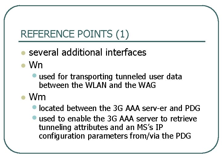 REFERENCE POINTS (1) l l several additional interfaces Wn • used for transporting tunneled