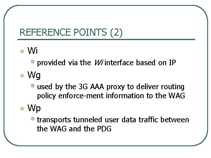 REFERENCE POINTS (2) l Wi l Wg • provided via the Wi interface based