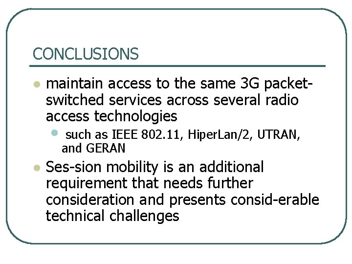 CONCLUSIONS l maintain access to the same 3 G packet switched services across several