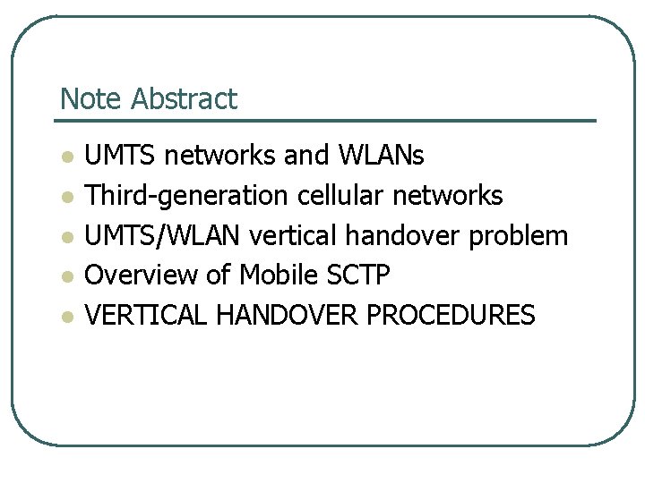 Note Abstract l l l UMTS networks and WLANs Third generation cellular networks UMTS/WLAN