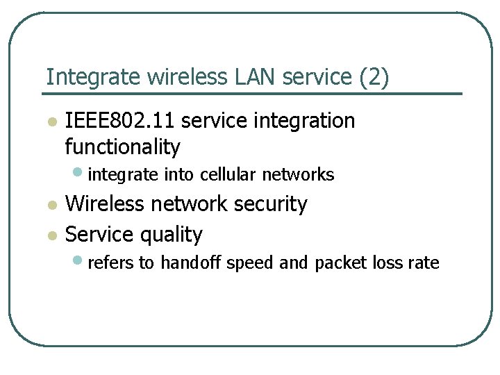 Integrate wireless LAN service (2) l IEEE 802. 11 service integration functionality • integrate