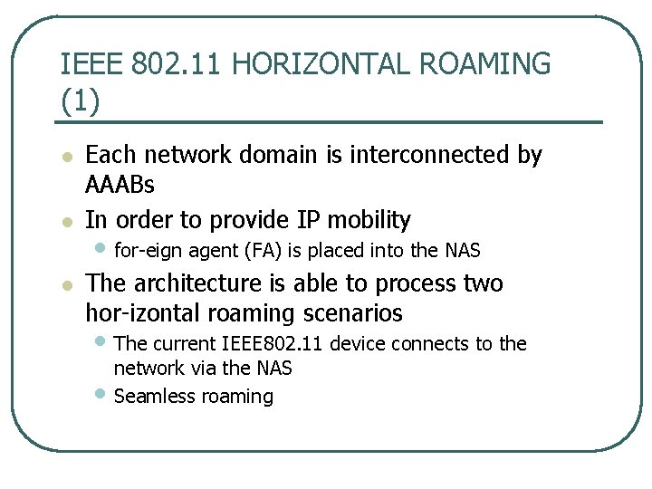IEEE 802. 11 HORIZONTAL ROAMING (1) l l l Each network domain is interconnected