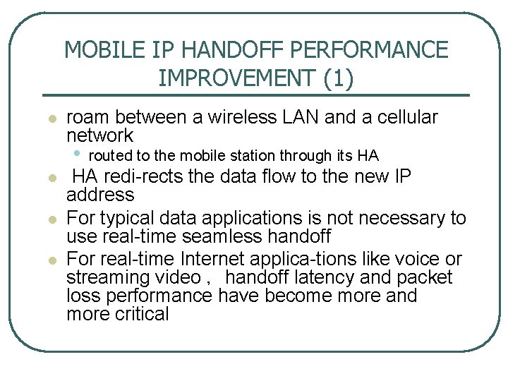 MOBILE IP HANDOFF PERFORMANCE IMPROVEMENT (1) l roam between a wireless LAN and a