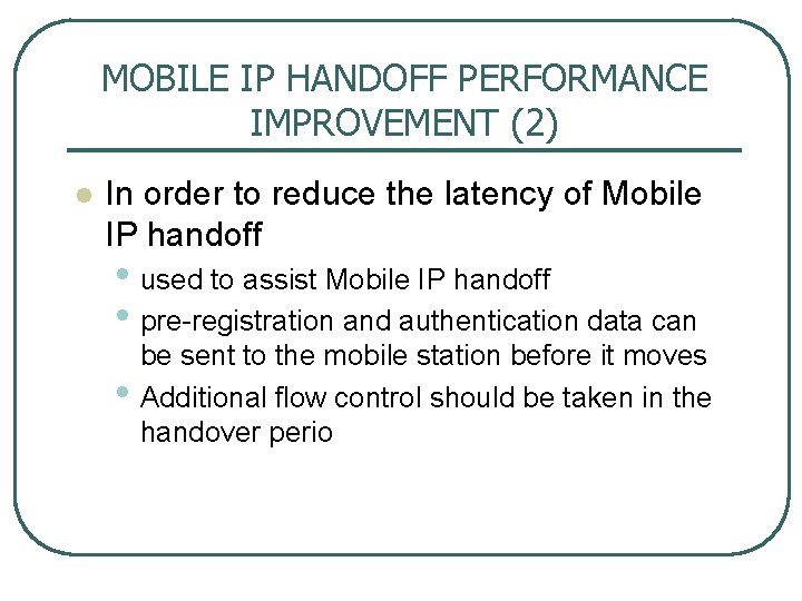 MOBILE IP HANDOFF PERFORMANCE IMPROVEMENT (2) l In order to reduce the latency of