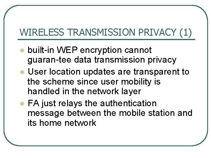 WIRELESS TRANSMISSION PRIVACY (1) l l l built in WEP encryption cannot guaran tee