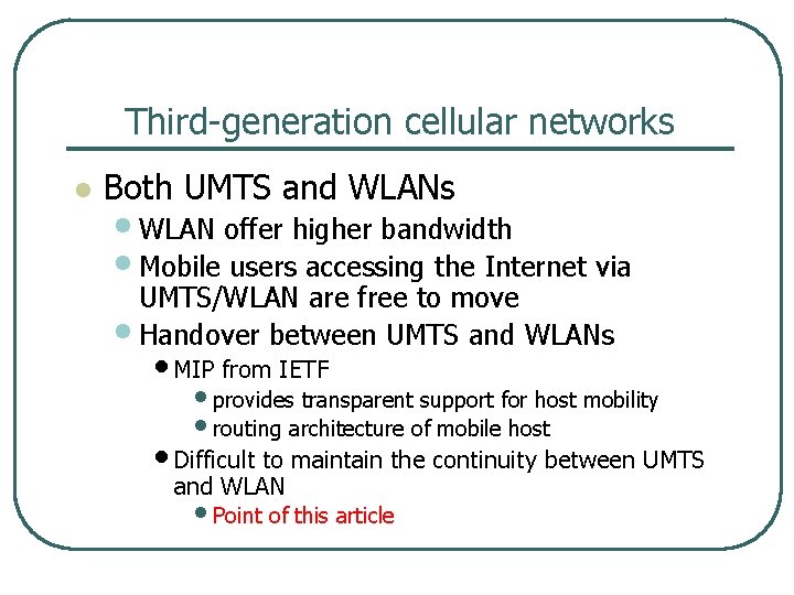 Third generation cellular networks l Both UMTS and WLANs • WLAN offer higher bandwidth