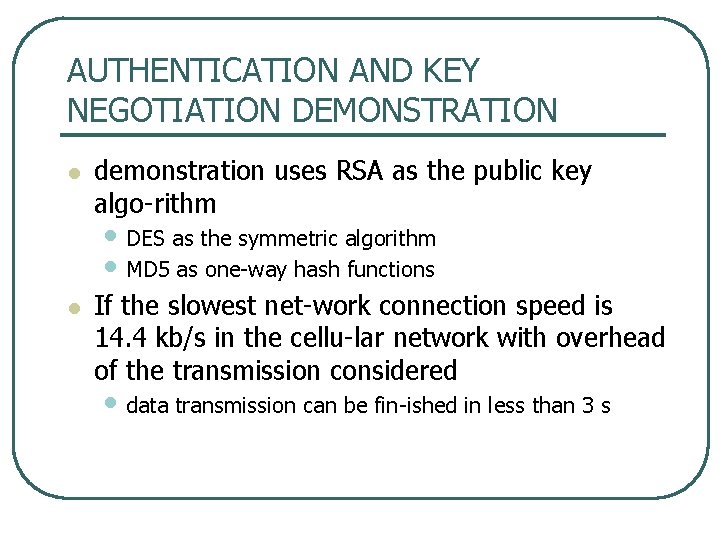AUTHENTICATION AND KEY NEGOTIATION DEMONSTRATION l demonstration uses RSA as the public key algo