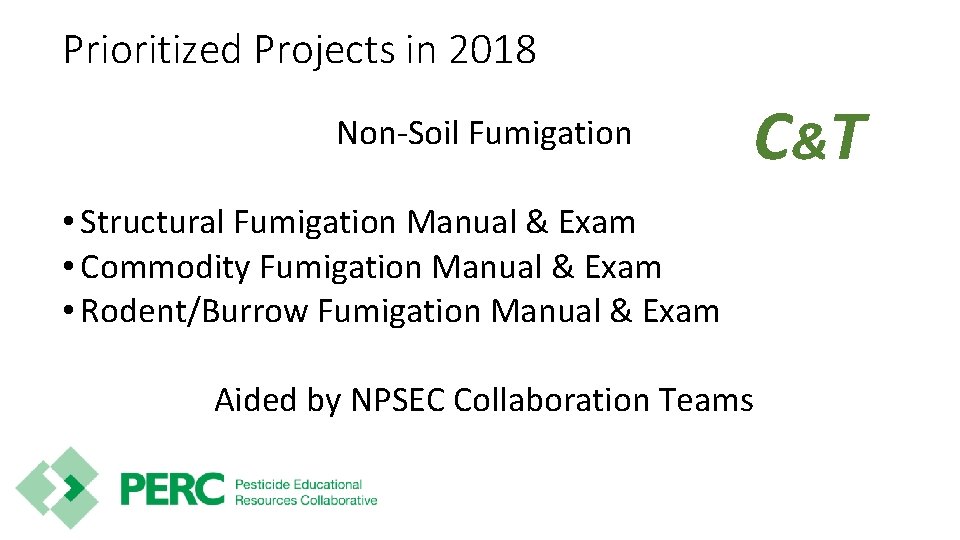 Prioritized Projects in 2018 Non-Soil Fumigation C&T • Structural Fumigation Manual & Exam •