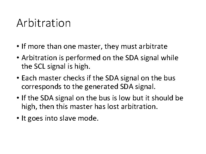 Arbitration • If more than one master, they must arbitrate • Arbitration is performed