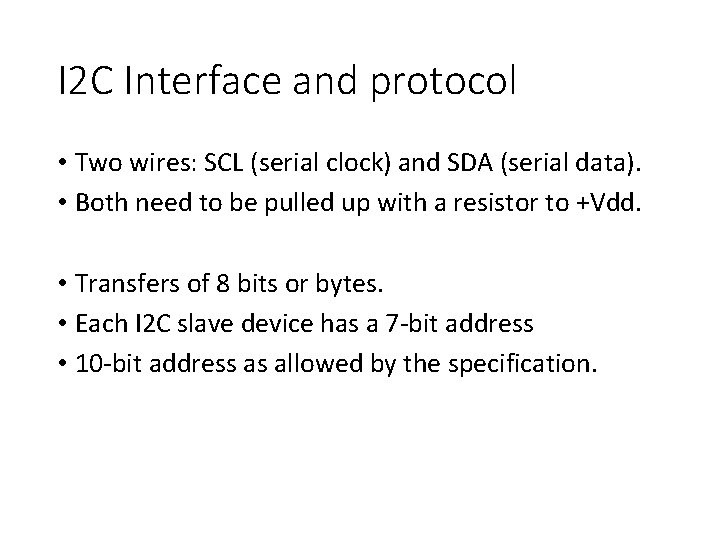 I 2 C Interface and protocol • Two wires: SCL (serial clock) and SDA