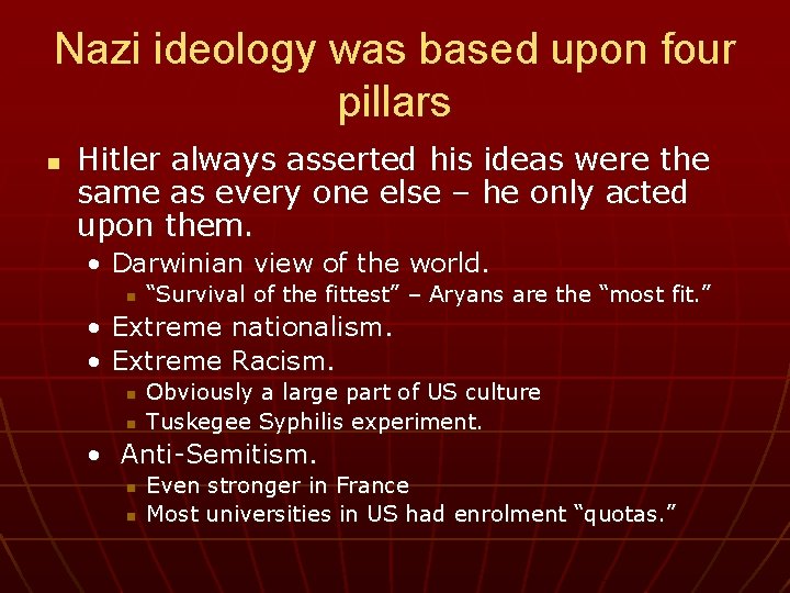 Nazi ideology was based upon four pillars n Hitler always asserted his ideas were