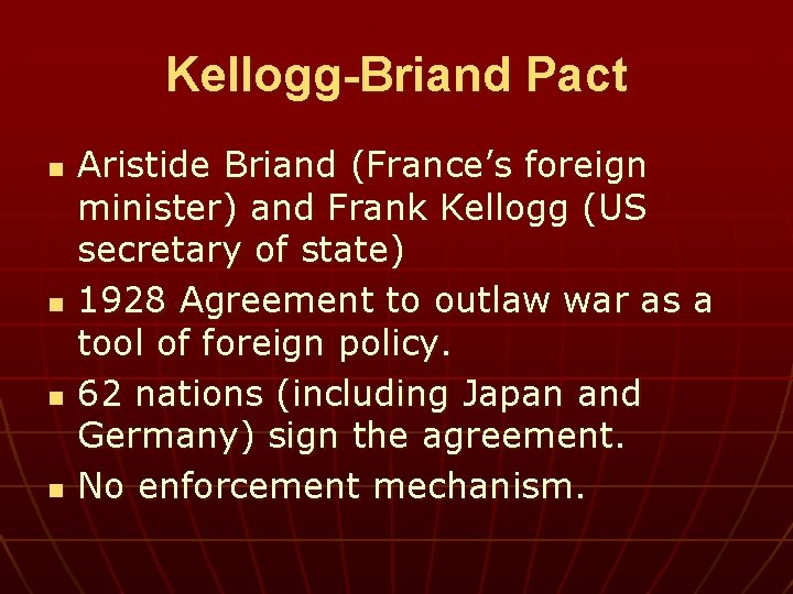 Kellogg-Briand Pact n n Aristide Briand (France’s foreign minister) and Frank Kellogg (US secretary