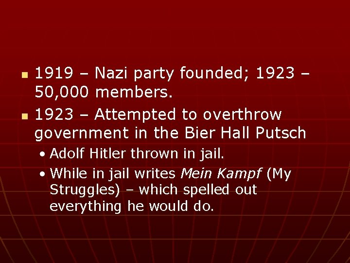 n n 1919 – Nazi party founded; 1923 – 50, 000 members. 1923 –