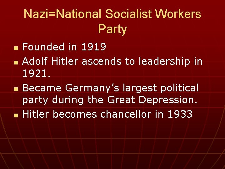 Nazi=National Socialist Workers Party n n Founded in 1919 Adolf Hitler ascends to leadership