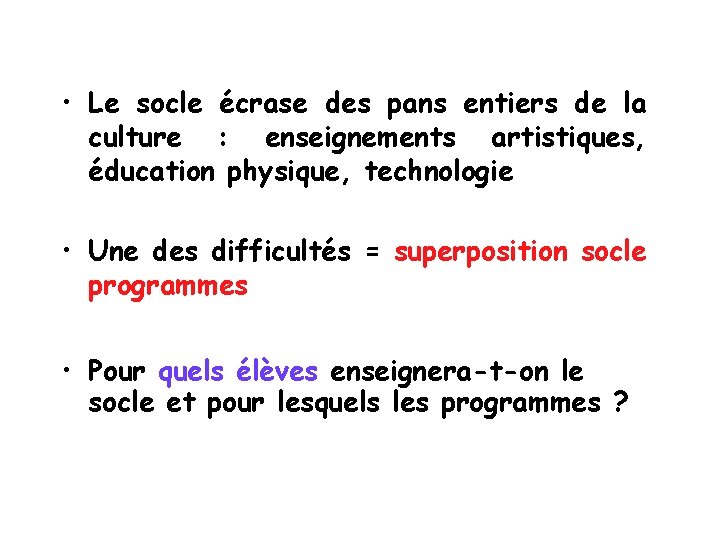  • Le socle écrase des pans entiers de la culture : enseignements artistiques,