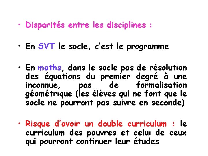  • Disparités entre les disciplines : • En SVT le socle, c’est le