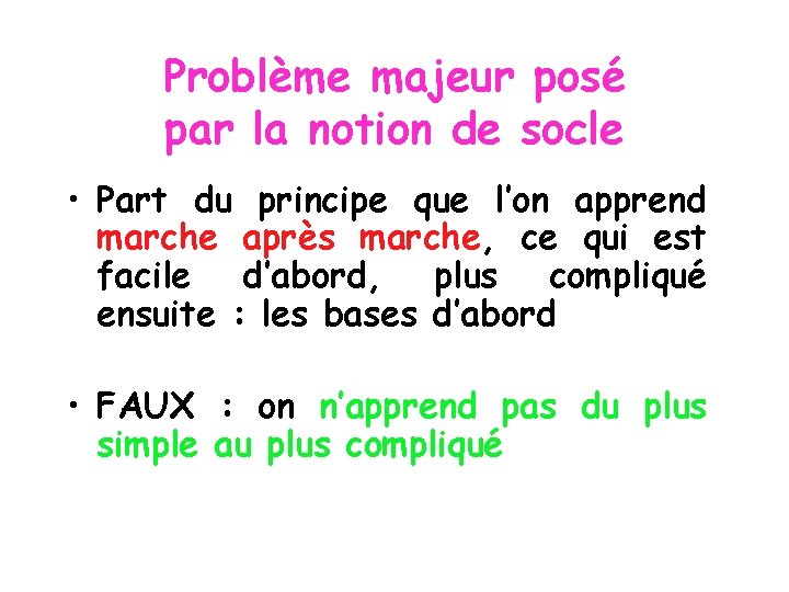 Problème majeur posé par la notion de socle • Part du principe que l’on