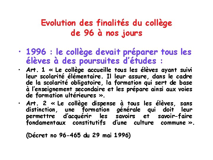 Evolution des finalités du collège de 96 à nos jours • 1996 : le