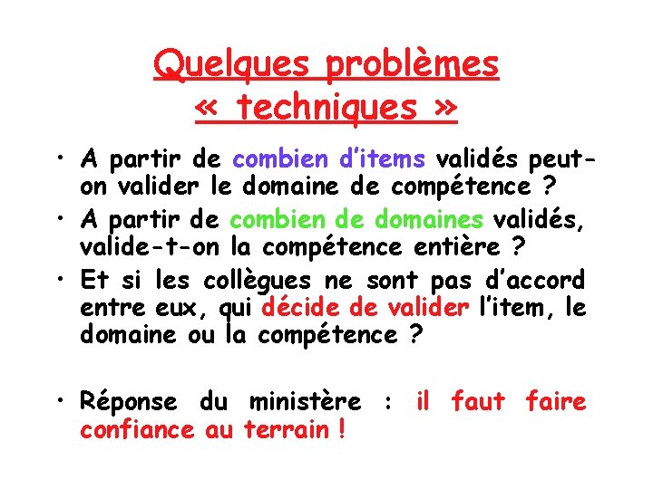 Quelques problèmes « techniques » • A partir de combien d’items validés peuton valider