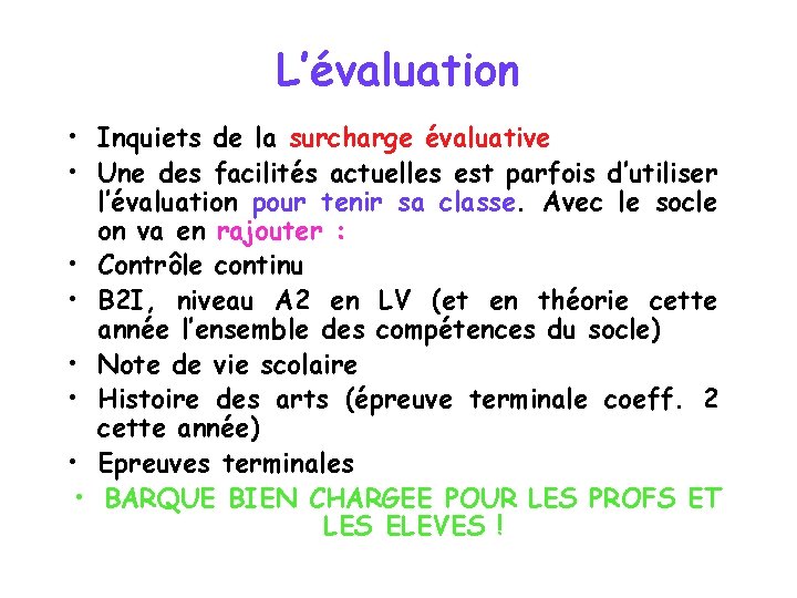 L’évaluation • Inquiets de la surcharge évaluative • Une des facilités actuelles est parfois