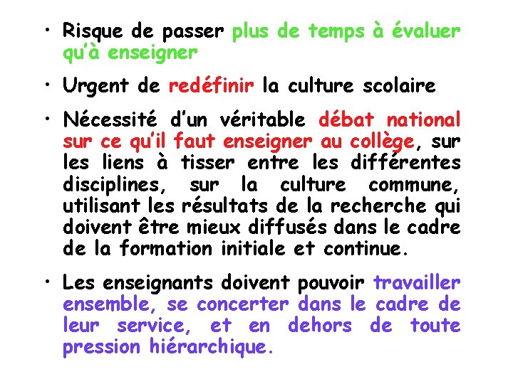  • Risque de passer plus de temps à évaluer qu’à enseigner • Urgent