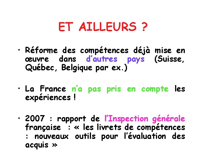 ET AILLEURS ? • Réforme des compétences déjà mise en œuvre dans d’autres pays