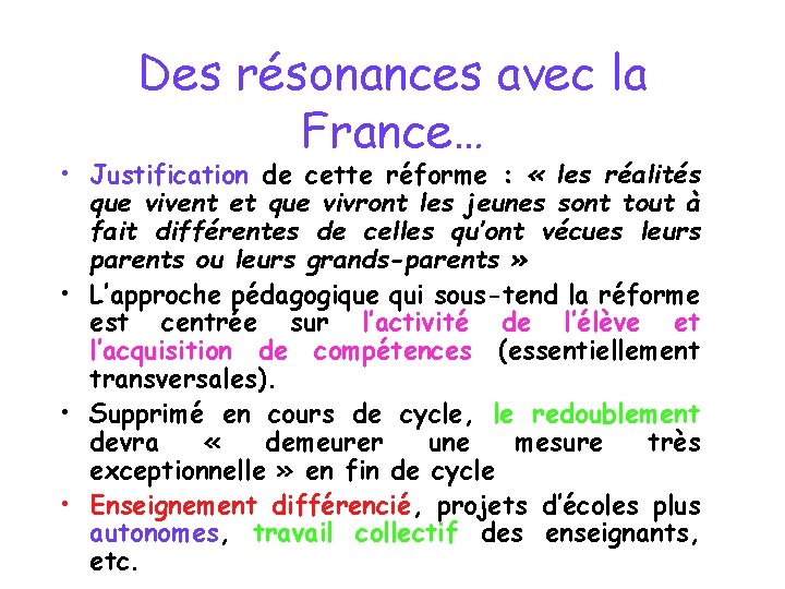 Des résonances avec la France… • Justification de cette réforme : « les réalités