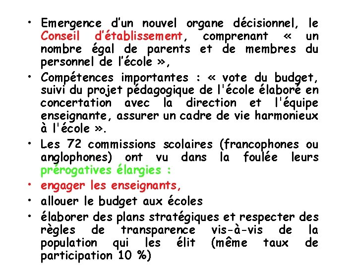  • Emergence d’un nouvel organe décisionnel, le Conseil d’établissement, comprenant « un nombre