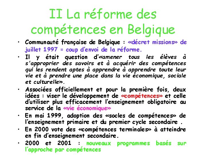 II La réforme des compétences en Belgique • Communauté française de Belgique : «décret