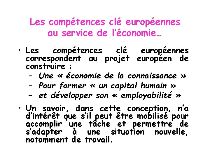 Les compétences clé européennes au service de l’économie… • Les compétences clé européennes correspondent