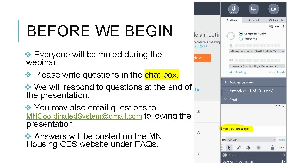 BEFORE WE BEGIN v Everyone will be muted during the webinar. v Please write