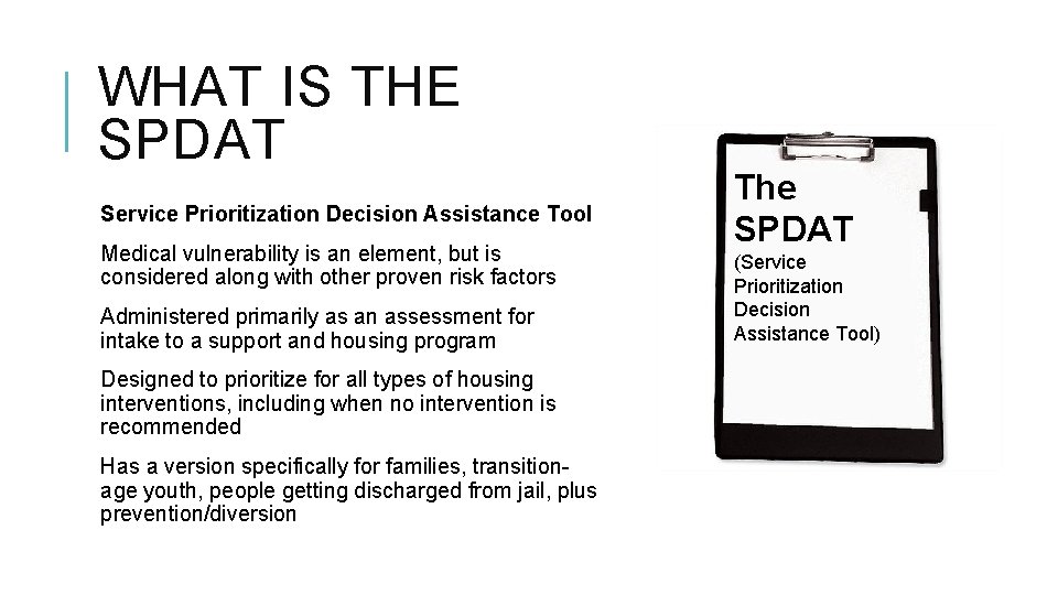 WHAT IS THE SPDAT Service Prioritization Decision Assistance Tool Medical vulnerability is an element,