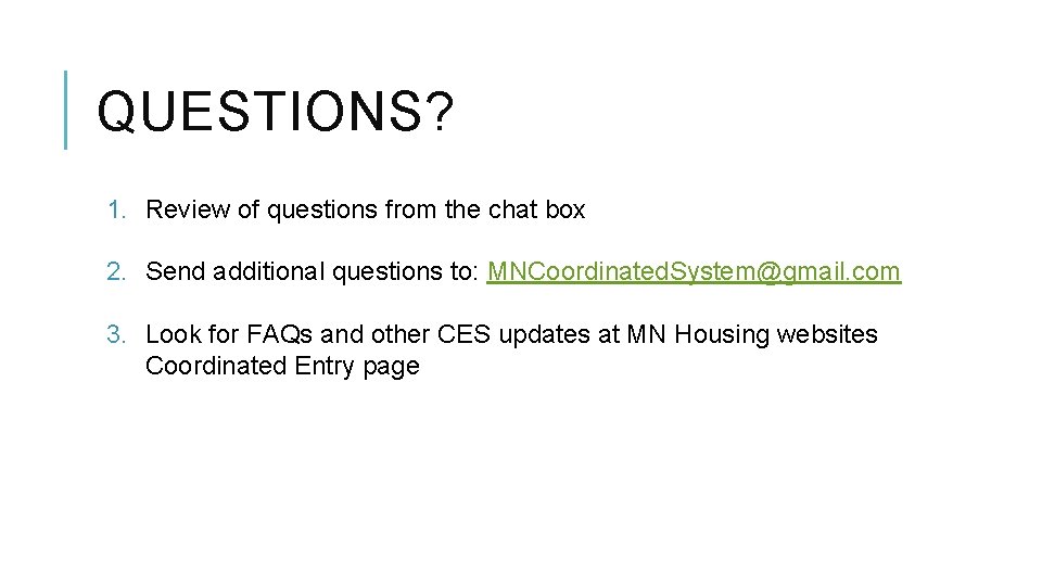 QUESTIONS? 1. Review of questions from the chat box 2. Send additional questions to: