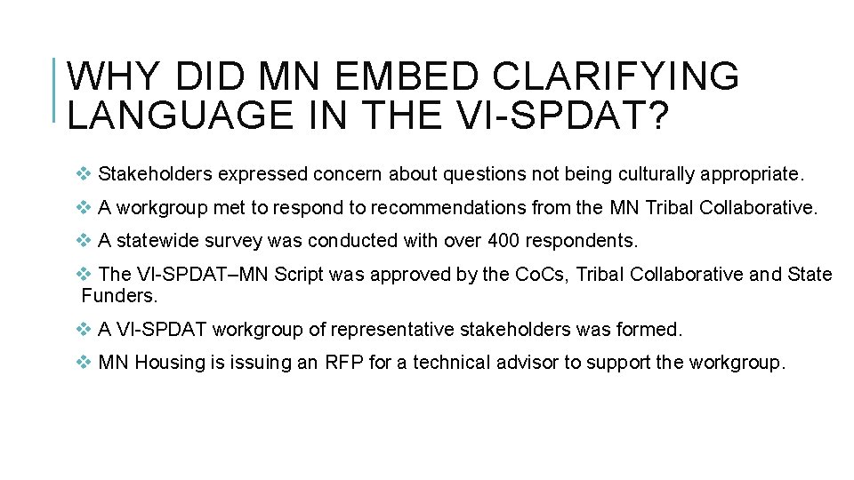 WHY DID MN EMBED CLARIFYING LANGUAGE IN THE VI-SPDAT? v Stakeholders expressed concern about