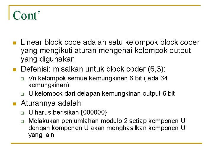 Cont’ n n Linear block code adalah satu kelompok block coder yang mengikuti aturan