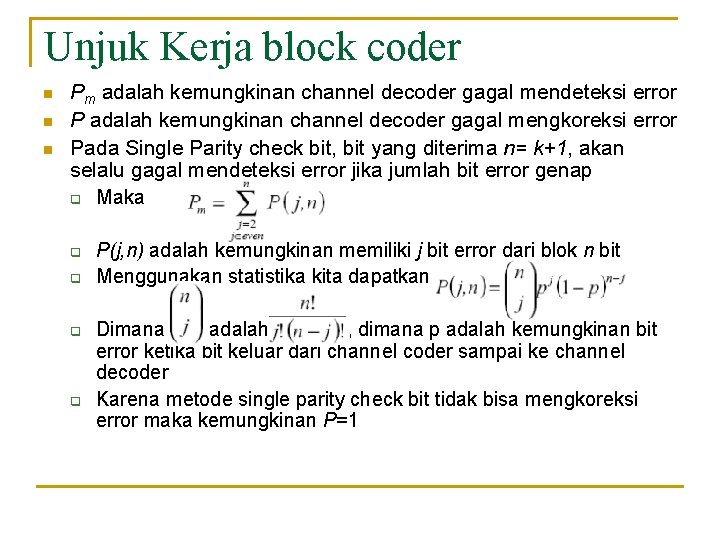 Unjuk Kerja block coder n n n Pm adalah kemungkinan channel decoder gagal mendeteksi